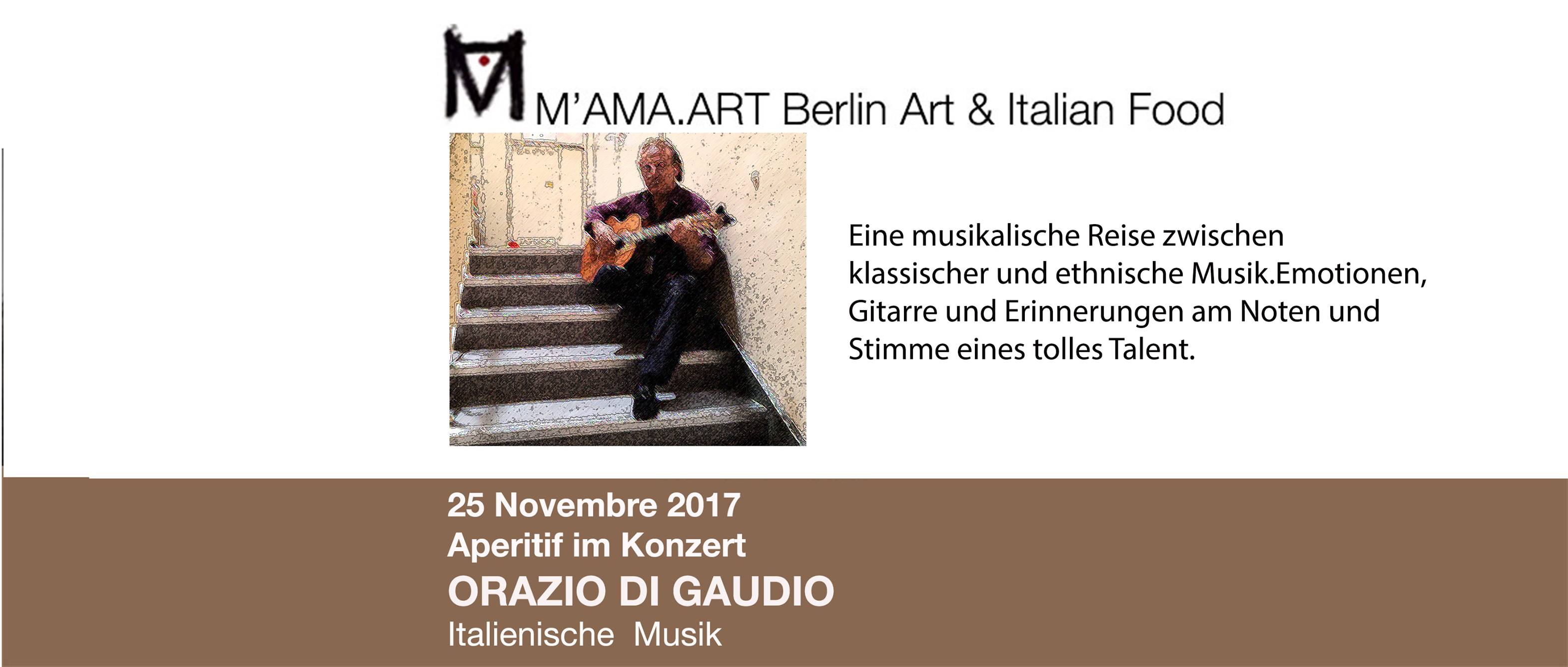 Sabato 25 Novembre 2017 <BR> “Aperitivo in Concerto con Orazio Di Gaudio” <BR> M’AMA.Art  Berlin Art & Italian Food